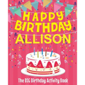 Happy Birthday Allison - The Big Birthday Activity Book: (Personalized Children's Activity Book)