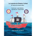 La Leyenda de Roberto Cofresí Un héroe de Puerto Rico