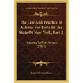 The Law And Practice In Actions For Torts In The State Of New York, Part 2: Injuries To The Person (1903)