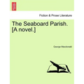The Seaboard Parish. [A Novel.]