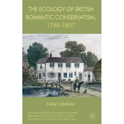 The Ecology of British Romantic Conservatism, 1790-1837