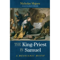 The King-Priest in Samuel: A Messianic Motif