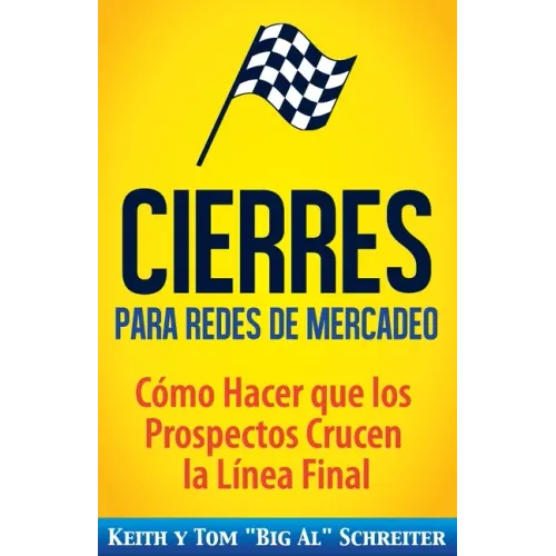 Cierres para Redes de Mercadeo: Cómo Hacer que los Prospectos Crucen la Línea Final