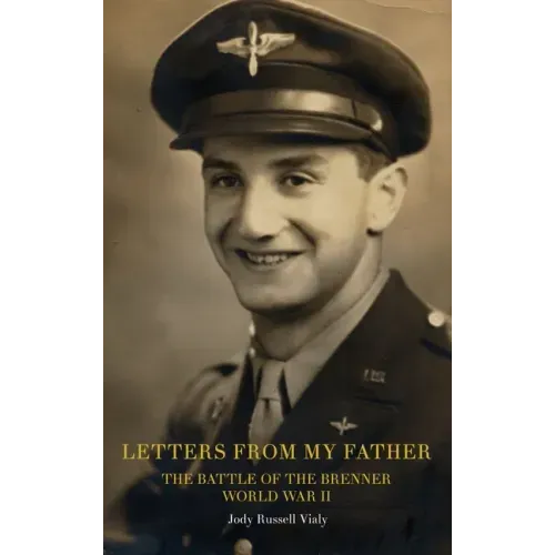 Letters From My Father: The Battle of the Brenner: World War ll