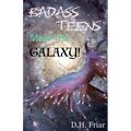 Badass Teens Meet The Galaxy!