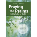 Praying the Psalms in the Voice of Christ: A Christological Reading of the Psalms in the Liturgy of the Hours