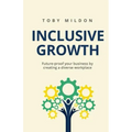 Inclusive Growth: Future-proof your business by creating a diverse workplace