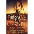 Mirage Chaser: Desert Dream: Love, Danger, and the Unseen