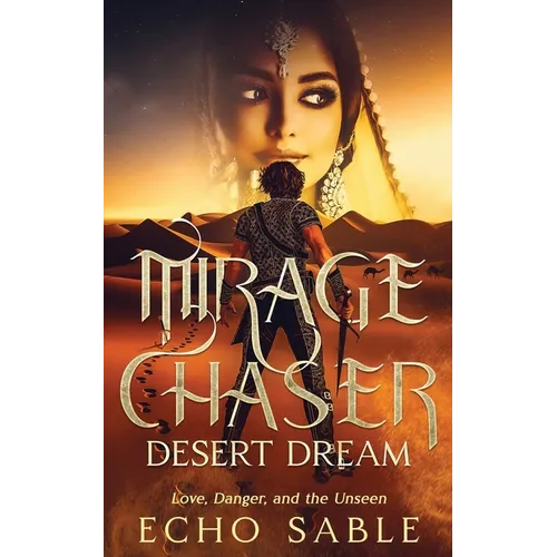 Mirage Chaser: Desert Dream: Love, Danger, and the Unseen