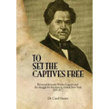 To Set the Captives Free: Reverend Jermain Wesley Loguen and the struggle for freedom in central New York 1835-1872