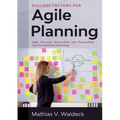 Success Factors for Agile Planning: Agile Planning Successfully and Purposefully - Your Competitive Advantage