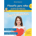 Filosofía para niños: Sentimientos. Las mejores 44 preguntas para filosofar con niños y adolescentes