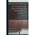 An Elementary Treatise On the Differential Calculus: With Applications and Numerous Examples