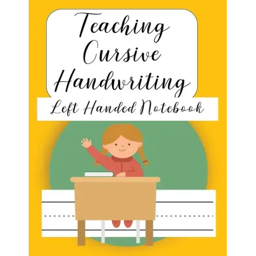 Teaching Cursive Handwriting Left Handed Notebook: Left hand journal workbook notebook for cursive letter practice for left handed beginner boys girls