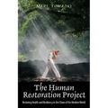 The Human Restoration Project: Restoring Health and Resiliency in the Chaos of the Modern World
