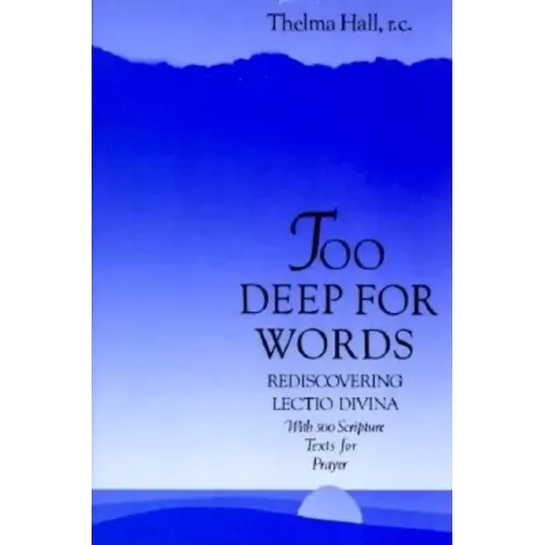 Too Deep for Words: Rediscovering Lectio Divina
