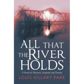 All That the River Holds: A Novel of Mystery, Suspense and Passion