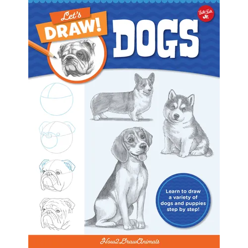 Let's Draw Dogs: Learn to Draw a Variety of Dogs and Puppies Step by Step!