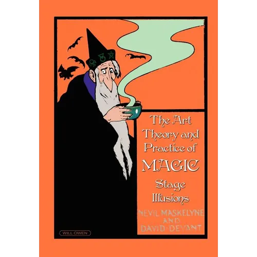 The Art, Theory and Practice of Magic - Stage Illusions