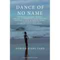 Dance of No Name: A Beautiful Journey Within... the Art of Expressing Your True Self and Dance Your Authentic Being, a Wonderful Way to