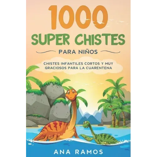 1000 Super Chistes para Niños: Chistes Infantiles Cortos y muy Graciosos para la Cuarentena