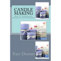Candle Making: How To Instructions, Equipment and Techniques