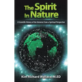 The Spirit in Nature: A Scientific History of the Universe from a Spiritual Perspective