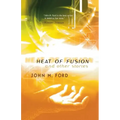 Heat of Fusion: And Other Stories