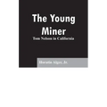 The Young Miner: Tom Nelson in California