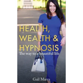 Health, Wealth & Hypnosis