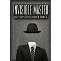 The Invisible Master: Secret Chiefs, Unknown Superiors, and the Puppet Masters Who Pull the Strings of Occult Power from the Alien World