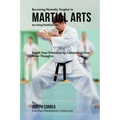 Becoming Mentally Tougher In Martial Arts by Using Meditation: Reach Your Potential by Controlling Your Inner Thoughts