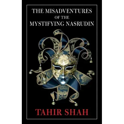 The Misadventures of the Mystifying Nasrudin