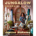 Jungalow: Decorate Wild: The Life and Style Guide