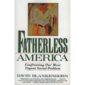 Fatherless America: Confronting Our Most Urgent Social Problem