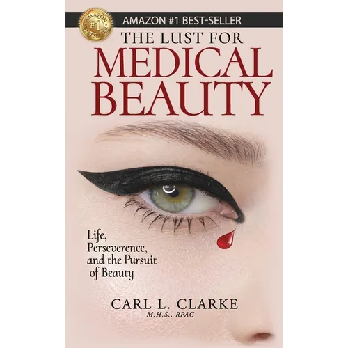 The Lust for Medical Beauty: Life, Perseverance, and the Pursuit of Beauty