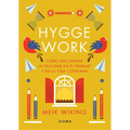 Hygge Work: Cómo Encontrar La Felicidad En El Trabajo Y En La Vida Cotidiana / The Art of Danish Living