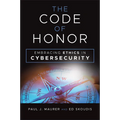 The Code of Honor: Embracing Ethics in Cybersecurity