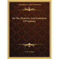 On the Mysteries and Symbolism of Orphism