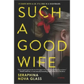 Such a Good Wife: A Thriller