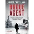 Rogue Agent: From Secret Plots to Psychological Warfare: The Untold Story of Robert Bruce Lockhart