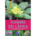 A Naturalist's Guide to the Flowers of Sri Lanka