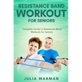 Resistance Band Workout for Seniors: Complete Guide to Resistance Band Workouts for Seniors
