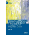 Transnational Migration, Diaspora, and Identity: A Study of Kurdish Diaspora in London