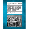 Commentaries on the Laws of Ontario: Being Blackstone's Commentaries on the Laws of England, Adapted to the Province of Ontario.