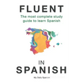 Fluent in Spanish: The most complete study guide to learn Spanish