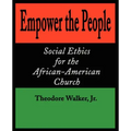 Empower the People: Social Ethics for the African-American Church
