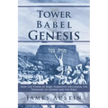 The Tower of Babel in Genesis: How the Tower of Babel Narrative Influences the Theology of Genesis and the Bible