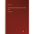 The Heritage of Dedlow Marsh and Other Tales: in large print