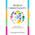 World Christianity: A Historical and Theological Introduction